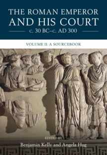9781316513231-1316513238-The Roman Emperor and his Court c. 30 BC–c. AD 300: Volume 2, A Sourcebook