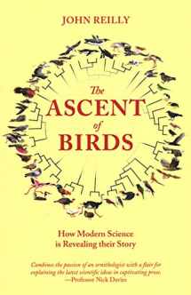 9781784271695-1784271691-The Ascent of Birds: How Modern Science Is Revealing Their Story