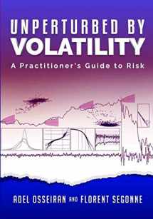 9781791983536-1791983537-Unperturbed By Volatility: A Practitioner's Guide To Risk