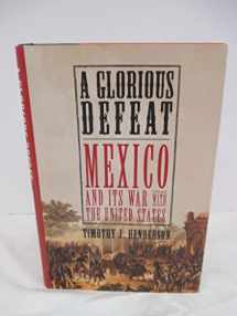 9780809061204-0809061201-A Glorious Defeat: Mexico and Its War with the United States