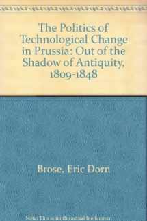 9780691056852-0691056854-The Politics of Technological Change in Prussia