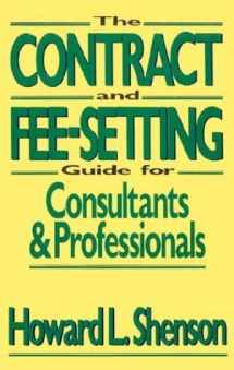 9780471506607-0471506605-The Contract and Fee-Setting Guide for Consultants and Professionals