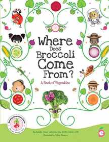 9781947001145-1947001140-Where Does Broccoli Come From? A Book of Vegetables (Growing Adventurous Eaters)