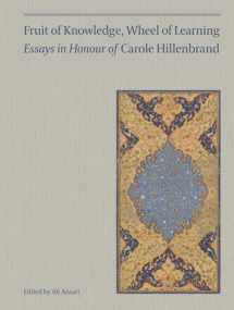 9781909942592-1909942596-Fruit of Knowledge, Wheel of Learning (Vol I): Essays in Honour of Professor Carole Hillenbrand (Volume 1) (Art Series)