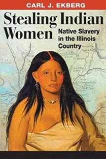 9780252077234-0252077237-Stealing Indian Women: Native Slavery in the Illinois Country