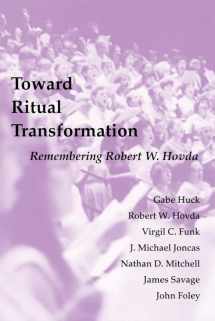 9780814661963-0814661963-Toward Ritual Transformation: Remembering Robert W. Hovda (Pueblo Books)