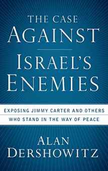 9780470490051-0470490055-The Case Against Israel's Enemies: Exposing Jimmy Carter and Others Who Stand in the Way of Peace