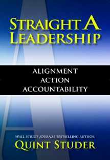 9780984079414-0984079416-Straight A Leadership: Alignment Action Accountability