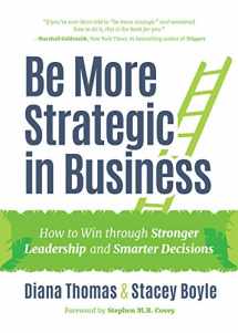 9781633537842-1633537846-Be More Strategic in Business: How to Win Through Stronger Leadership and Smarter Decisions (Strategic Leadership, Women in Business, Strategic Vision)