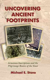 9780884142164-0884142167-Uncovering Ancient Footprints: Armenian Inscriptions and the Pilgrimage Routes of the Sinai