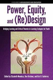 9781641131780-1641131780-Power, Equity and (Re)Design: Bridging Learning and Critical Theories in Learning Ecologies for Youth (Adolescence and Education)