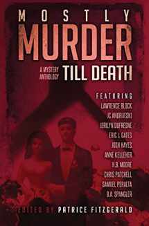 9781540508577-1540508579-MOSTLY MURDER: Till Death: a mystery anthology