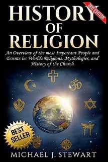 9781541259263-1541259262-History of Religion: An Overview of the most Important People and Events in The World’s Religions, Mythologies History of the Church