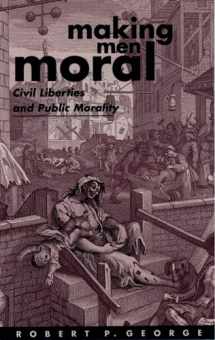 9780198260240-0198260245-Making Men Moral: Civil Liberties and Public Morality (Clarendon Paperbacks)