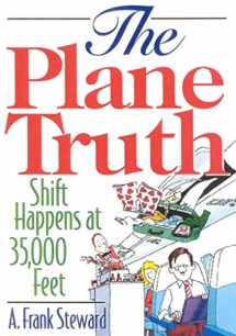 9781570232114-1570232113-The Plane Truth!: Shift Happens at 35,000 Feet