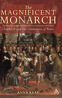 9781847252258-1847252257-The Magnificent Monarch: Charles II and the Ceremonies of Power