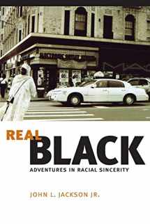 9780226390024-0226390020-Real Black: Adventures in Racial Sincerity