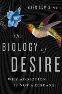 9781610397124-1610397126-The Biology of Desire: Why Addiction Is Not a Disease