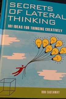 9781627950589-1627950583-Secrets of Lateral Thinking: 101 Ideas for Thinking Creatively