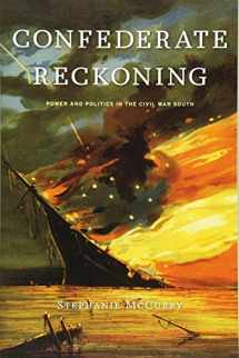 9780674064218-0674064216-Confederate Reckoning: Power and Politics in the Civil War South