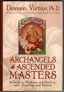 9781401900182-1401900186-Archangels and Ascended Masters: A Guide to Working and Healing with Divinities and Deities