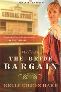 9781602601758-1602601755-The Bride Bargain (Prairie Promises Series #1)