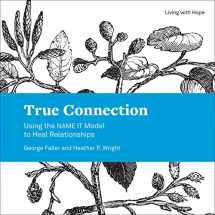9781506431772-1506431771-True Connection: Using the NAME IT Model to Heal Relationships (Living With Hope, 2)