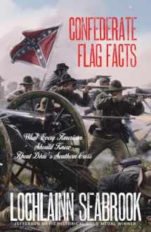 9781943737093-1943737096-Confederate Flag Facts: What Every American Should Know About Dixie's Southern Cross