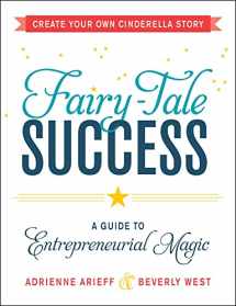 9781440575174-1440575177-Fairy-Tale Success: A Guide to Entrepreneurial Magic