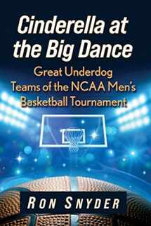 9781476685618-1476685614-Cinderella at the Big Dance: Great Underdog Teams of the NCAA Men's Basketball Tournament