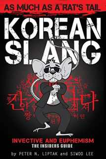 9781936342501-1936342502-Korean Slang: As much as a Rat's Tail: Learn Korean Language and Culture through Slang, Invective and Euphemism (English and Korean Edition)