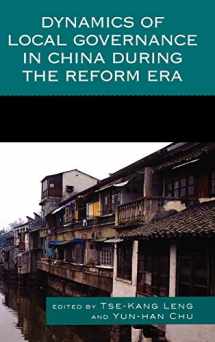 9780739126882-0739126881-Dynamics of Local Governance in China During the Reform Era (Challenges Facing Chinese Political Development)