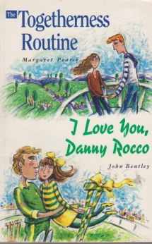 9780582875524-0582875528-Togetherness Routines and I Love You Danny Rocc (Clipper Fiction)