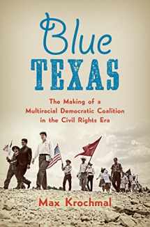 9781469626758-1469626756-Blue Texas: The Making of a Multiracial Democratic Coalition in the Civil Rights Era (Justice, Power, and Politics)