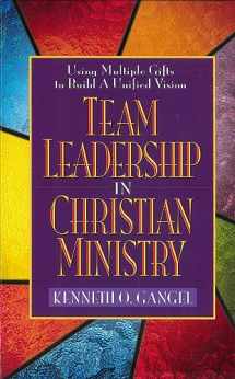 9780802490162-0802490166-Team Leadership In Christian Ministry: Using Multiple Gifts to Build a Unified Vision