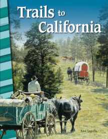 9781425832377-1425832377-Trails to California - Social Studies Book for Kids - Great for School Projects and Book Reports (Social Studies: Informational Text)