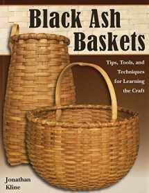 9780811705295-0811705293-Black Ash Baskets: Tips, Tools, & Techniques for Learning the Craft