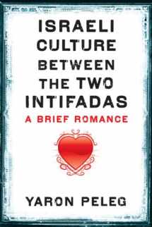 9780292721586-0292721587-Israeli Culture between the Two Intifadas: A Brief Romance