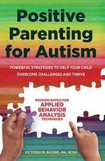 9781641521239-1641521236-Positive Parenting for Autism: Powerful Strategies to Help Your Child Overcome Challenges and Thrive