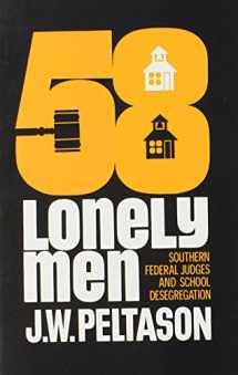 9780252001758-0252001753-Fifty-Eight Lonely Men: Southern Federal Judges and School Desegregation (Illini Book)
