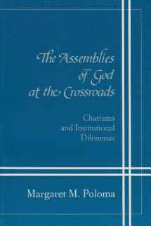 9780870496073-0870496077-Assemblies Of God At Crossroads: Charisma Institutional Dilemmas