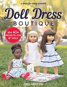 9781617456695-1617456691-Doll Dress Boutique: Sew 40+ Projects for 18” Dolls - A Dress for Every Occasion
