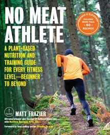 9781592338597-1592338593-No Meat Athlete, Revised and Expanded: A Plant-Based Nutrition and Training Guide for Every Fitness Level―Beginner to Beyond [Includes More Than 60 Recipes!]