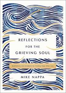 9780310463658-0310463653-Reflections for the Grieving Soul: Meditations and Scripture for Finding Hope After Loss