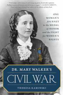 9781493036097-1493036092-Dr. Mary Walker's Civil War: One Woman's Journey to the Medal of Honor and the Fight for Women's Rights