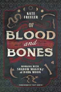 9780738763637-0738763632-Of Blood and Bones: Working with Shadow Magick & the Dark Moon