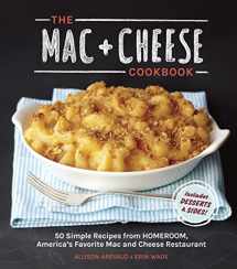 9781607744665-160774466X-The Mac + Cheese Cookbook: 50 Simple Recipes from Homeroom, America's Favorite Mac and Cheese Restaurant