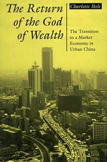 9780804725804-0804725802-The Return of the God of Wealth: The Transition to a Market Economy in Urban China