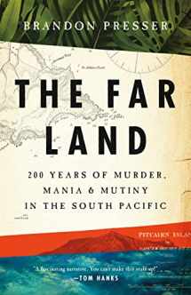 9781541758582-1541758587-The Far Land: 200 Years of Murder, Mania, and Mutiny in the South Pacific