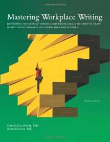 9780998498201-0998498203-Mastering Workplace Writing (Second Edition): Developing the critical-thinking and writing skills you need to craft highly useful, readable documents for paper and screen